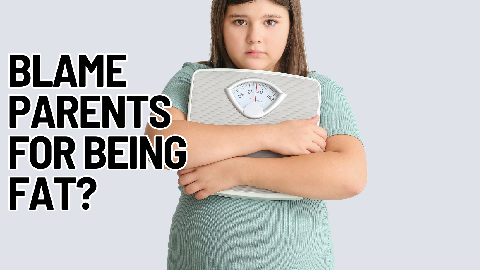 Parents Are To Blame for Childhood Obesity